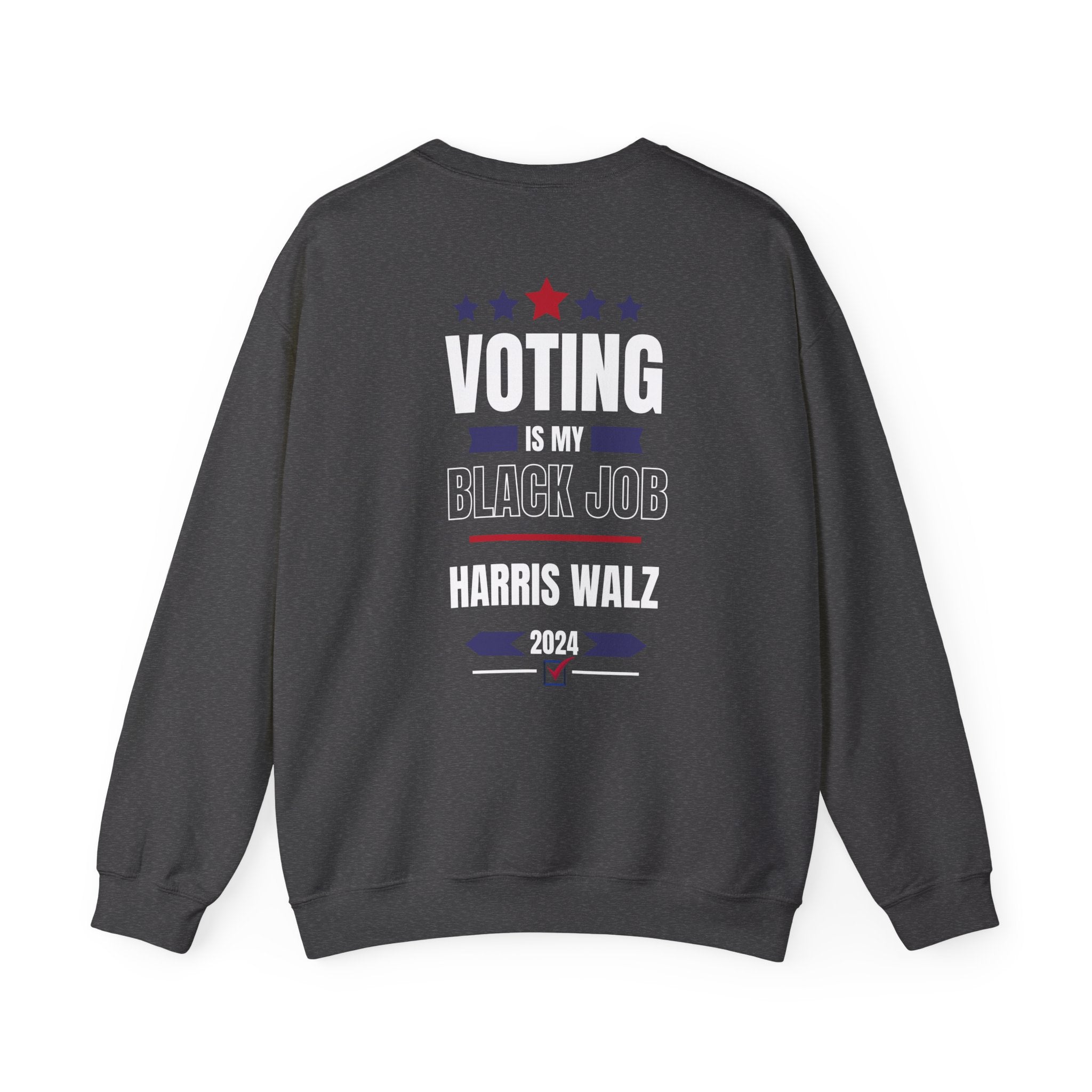Voting Is My Black Job, Sweatshirt