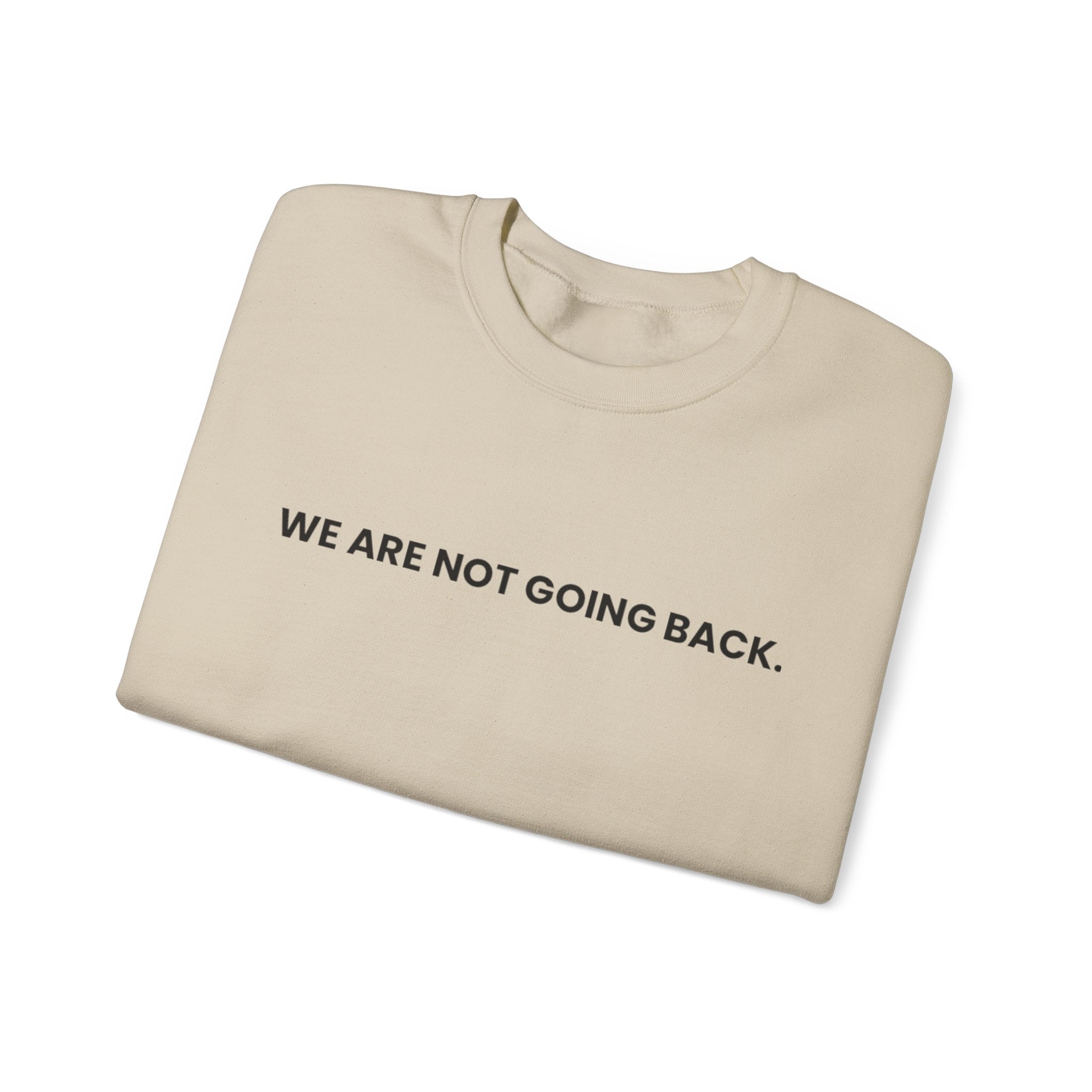 Change Ahead Not Going Back, Sweatshirt