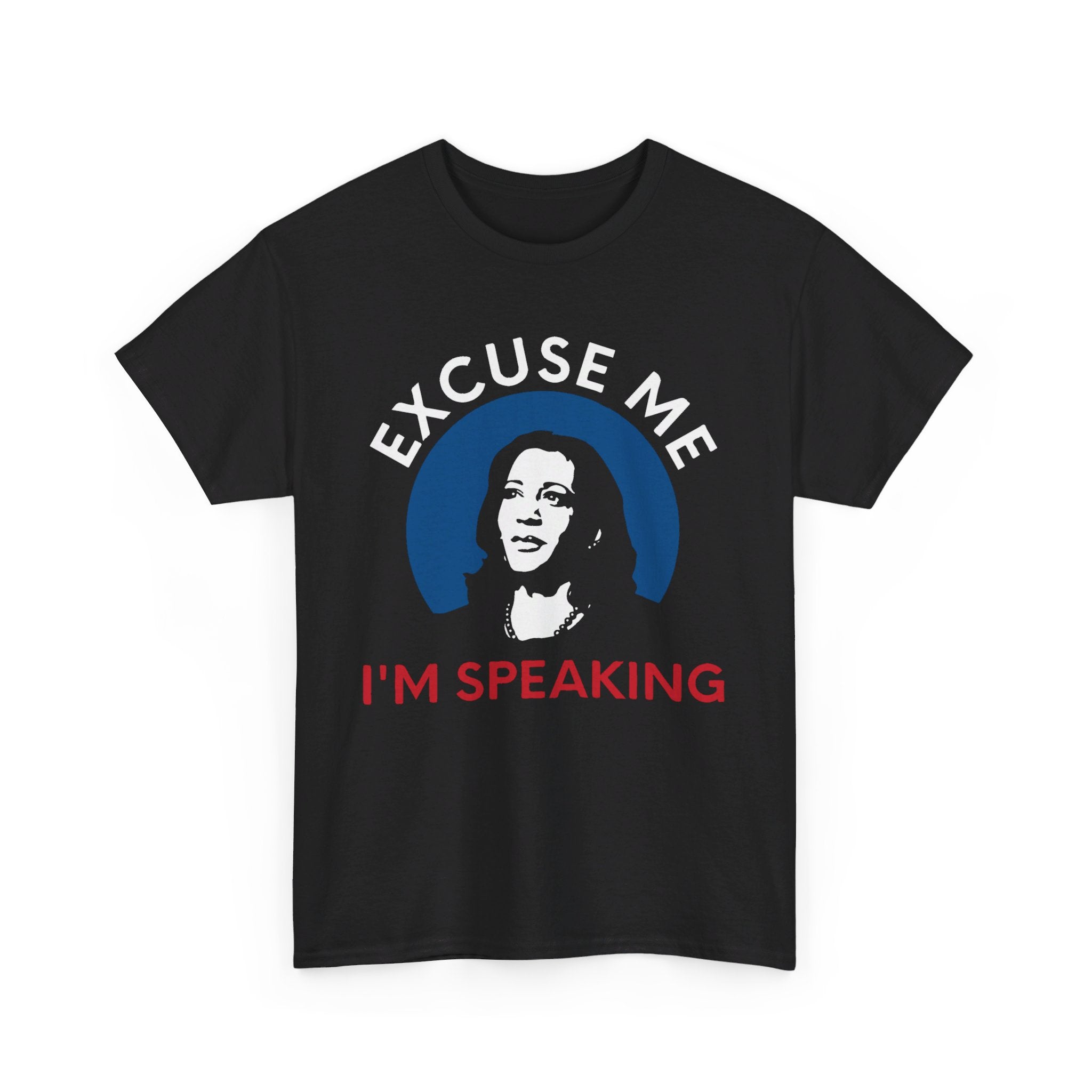 Excuse Me I'M Speaking, T-Shirt