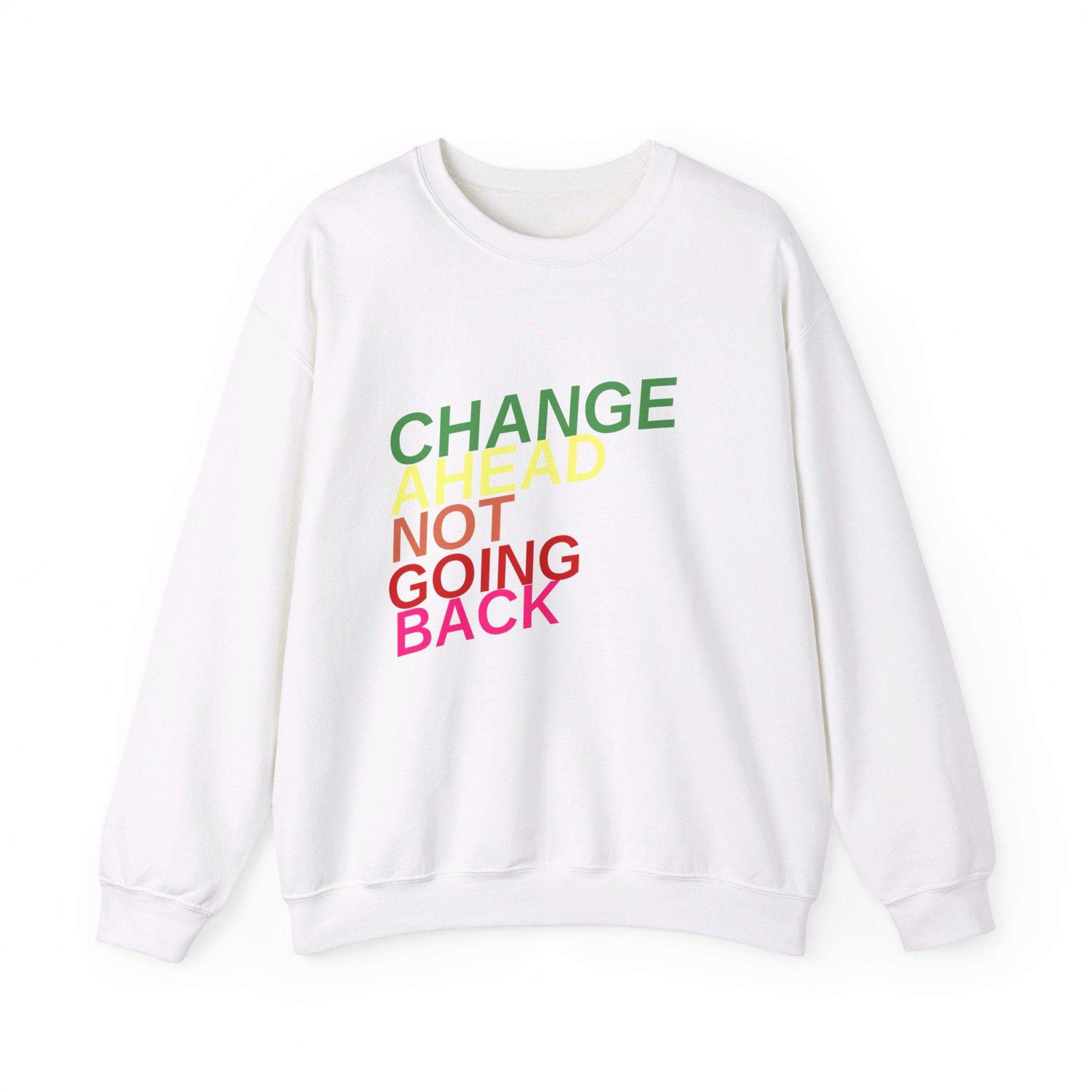 Changes Ahead Not Going Back, Sweatshirt