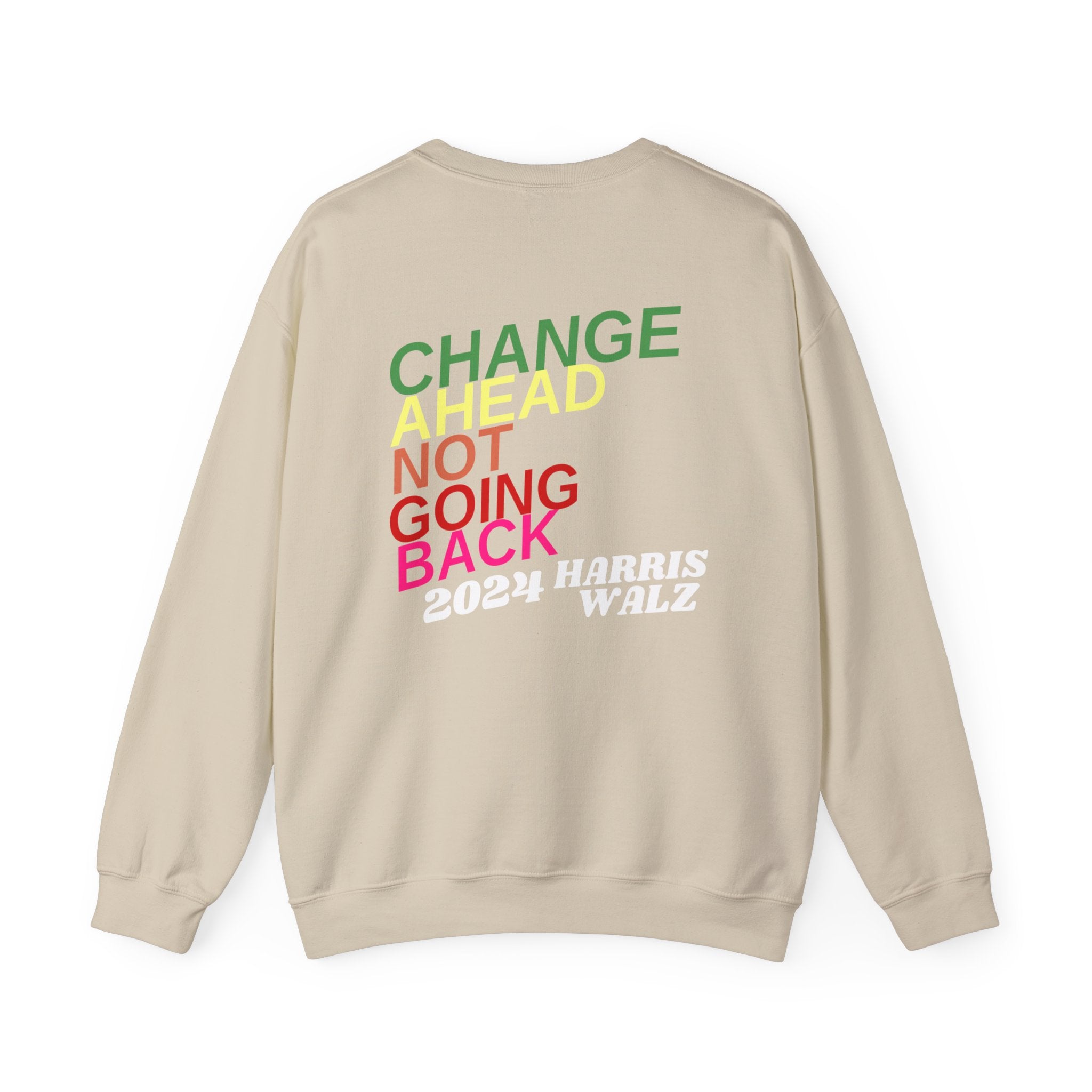 Change Ahead Not Going Back, Sweatshirt