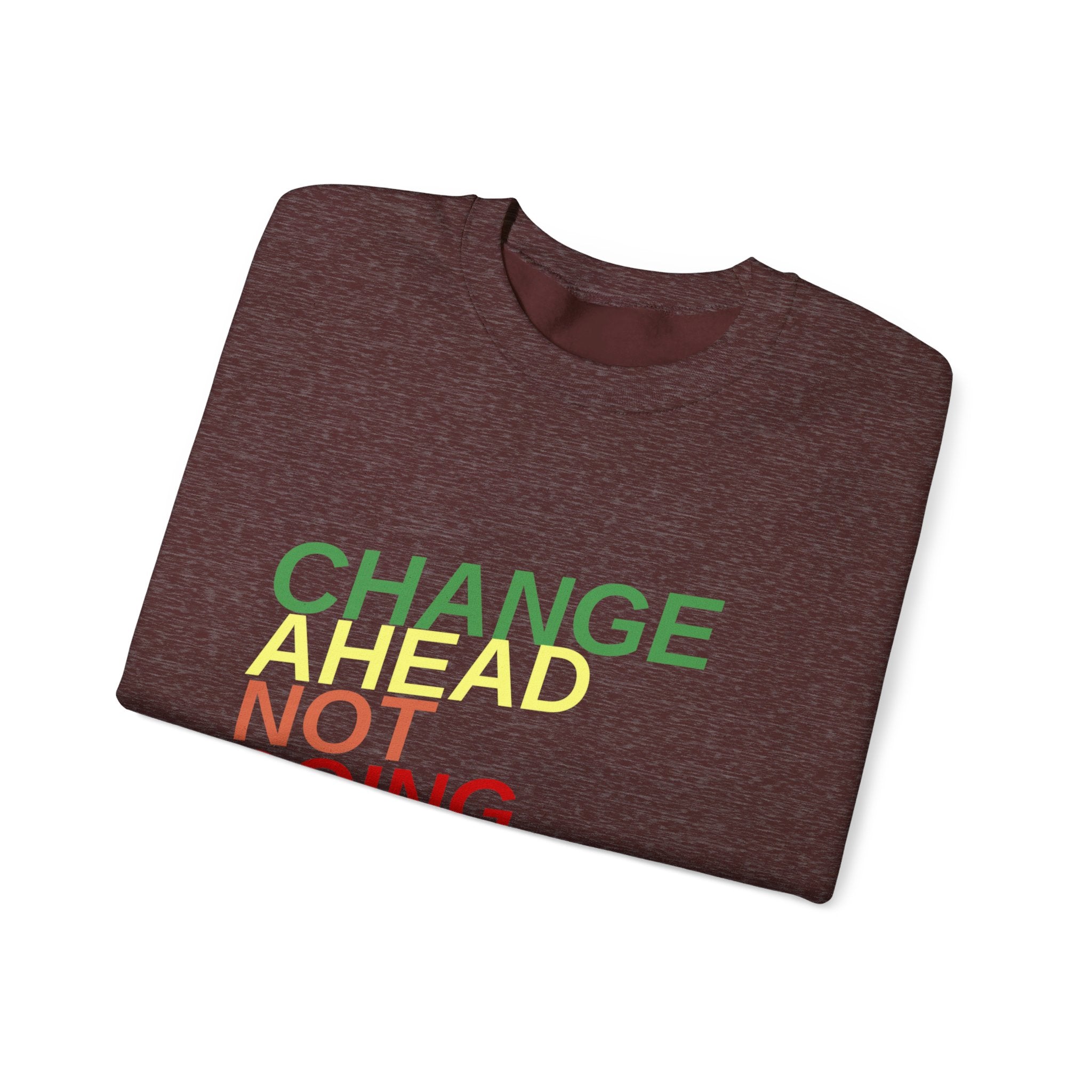 Changes Ahead Not Going Back, Sweatshirt