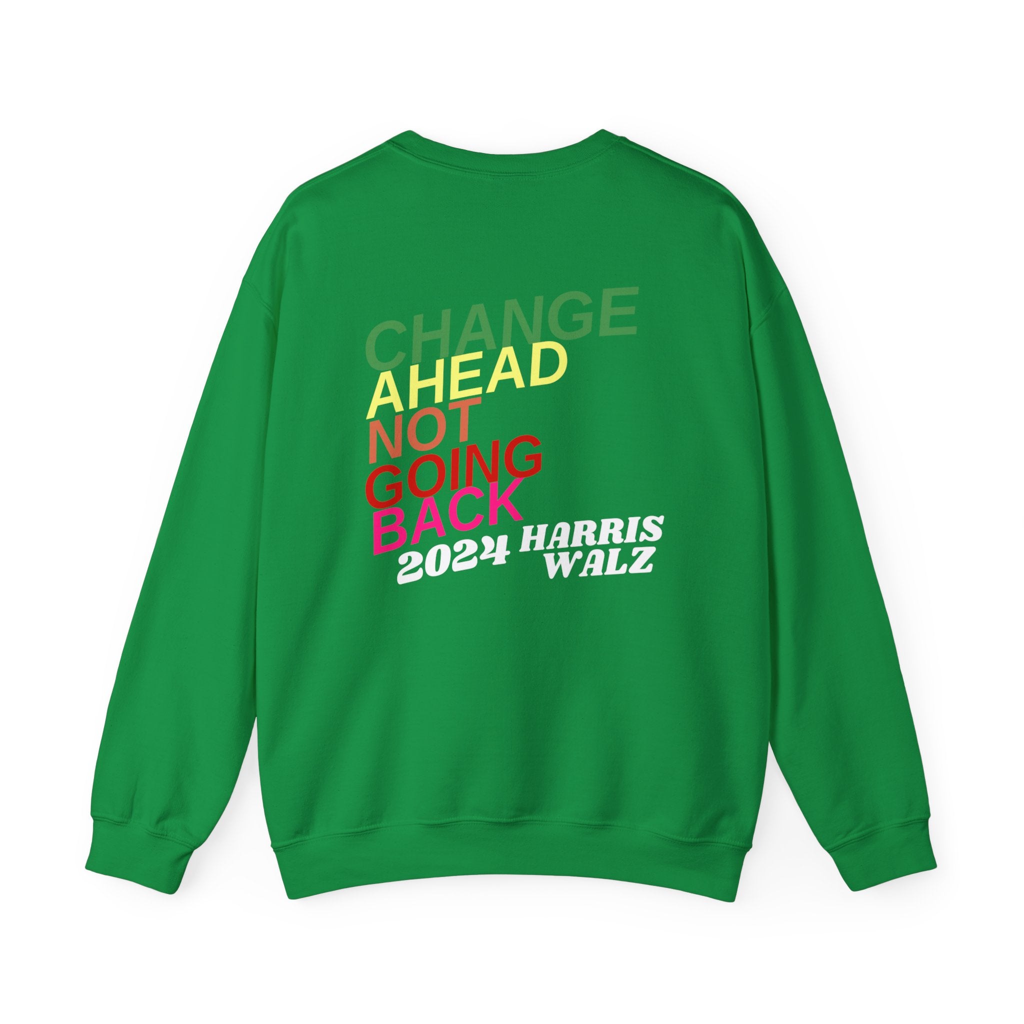 Change Ahead Not Going Back, Sweatshirt