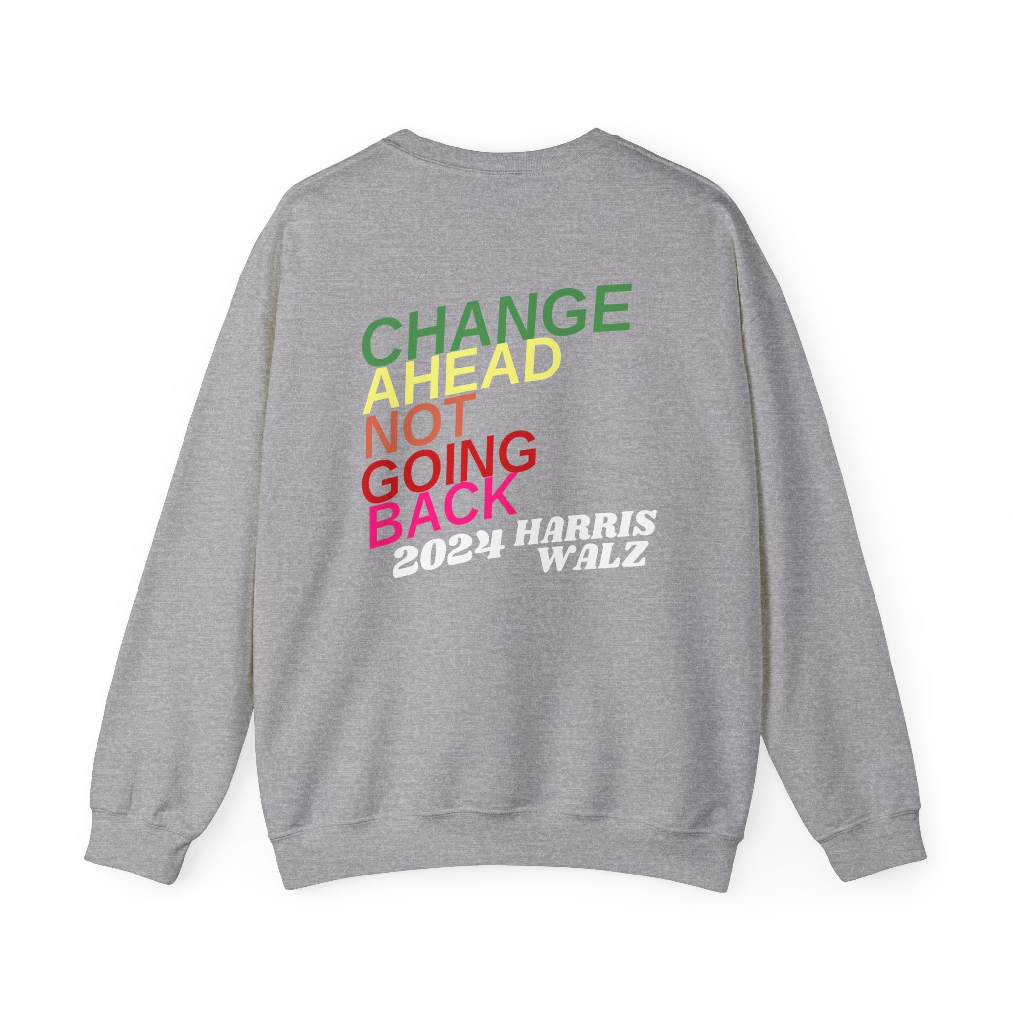 Change Ahead Not Going Back, Sweatshirt