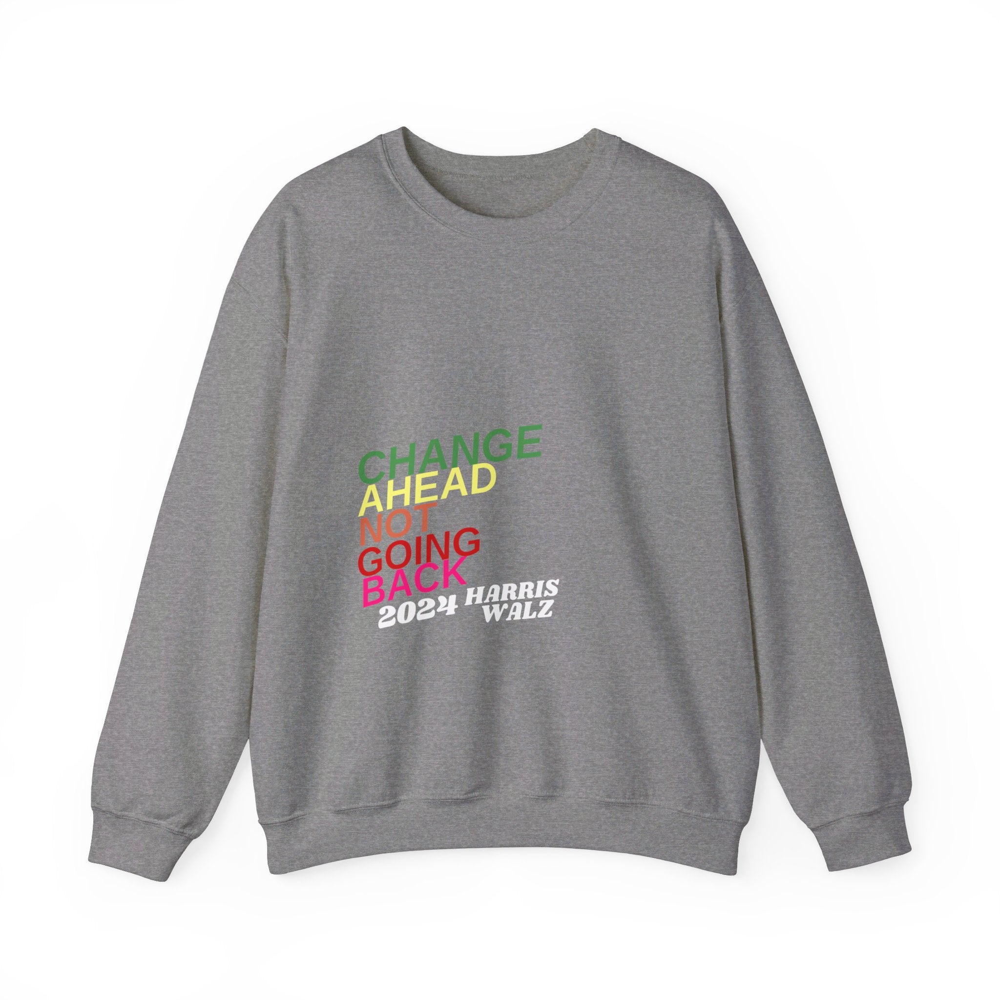 Change Ahead Not Going Back, Sweatshirt