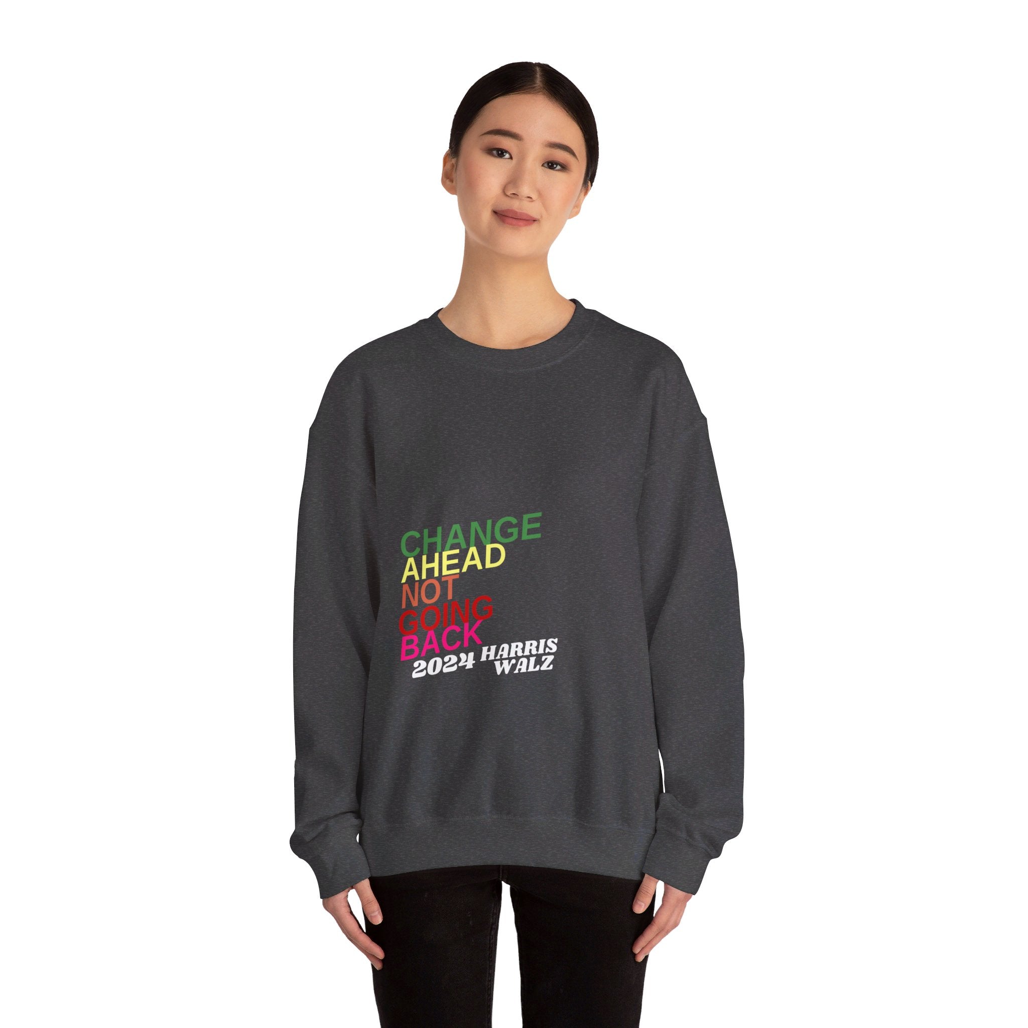 Change Ahead Not Going Back, Sweatshirt