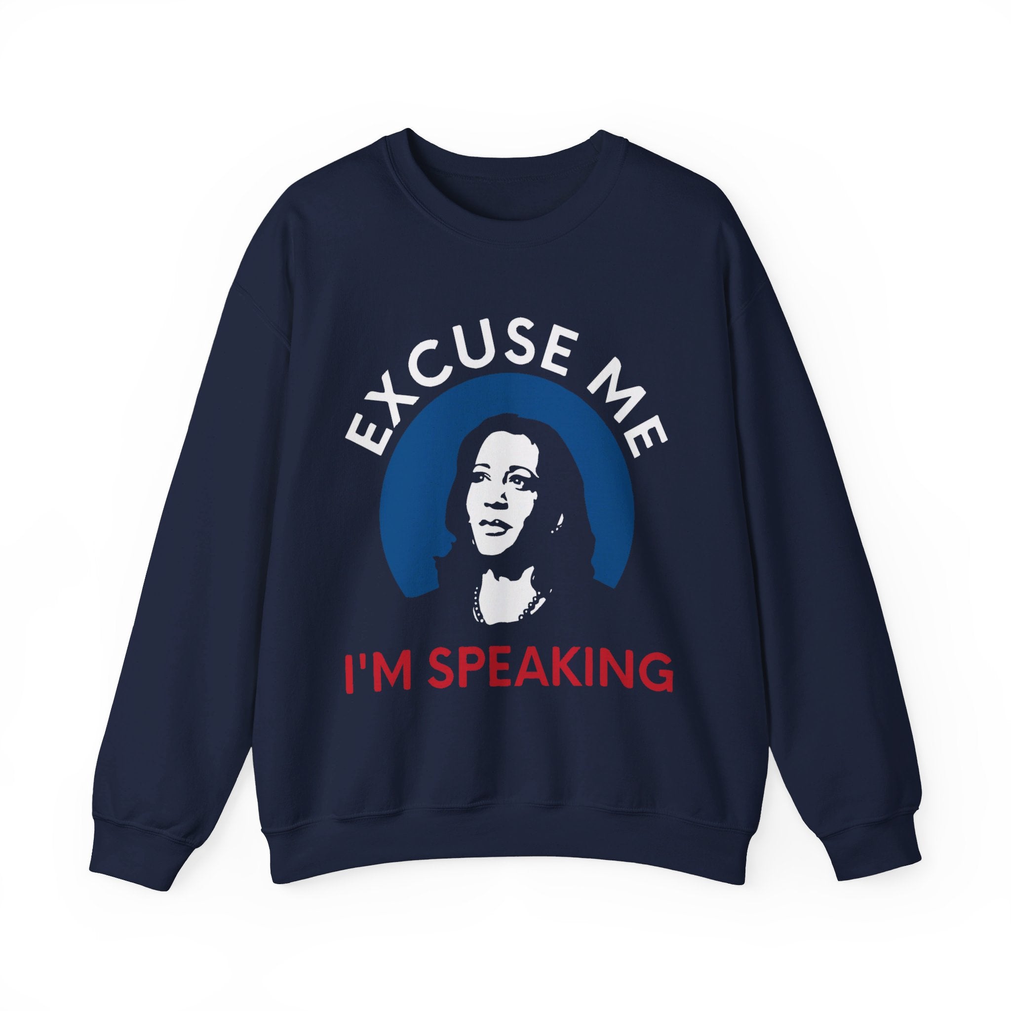 Excuse Me I am Speaking, Sweatshirt