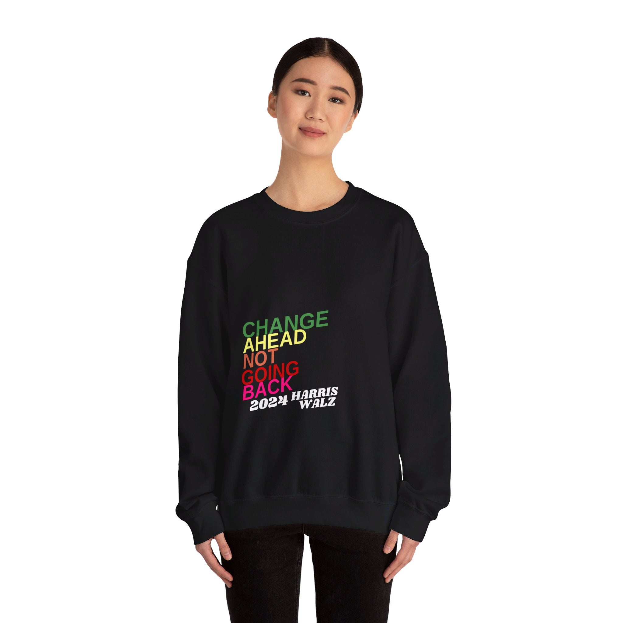 Change Ahead Not Going Back, Sweatshirt