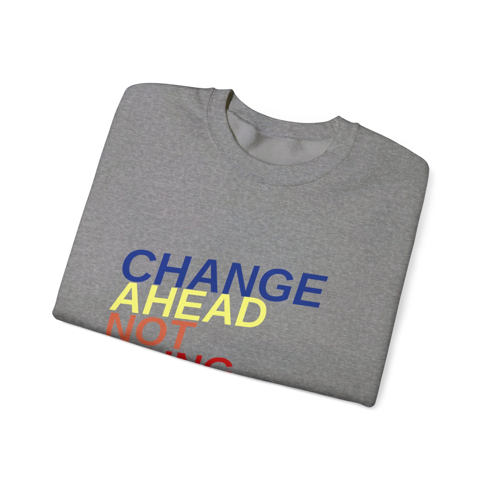 Changes Ahead Not Going Back, Sweatshirt