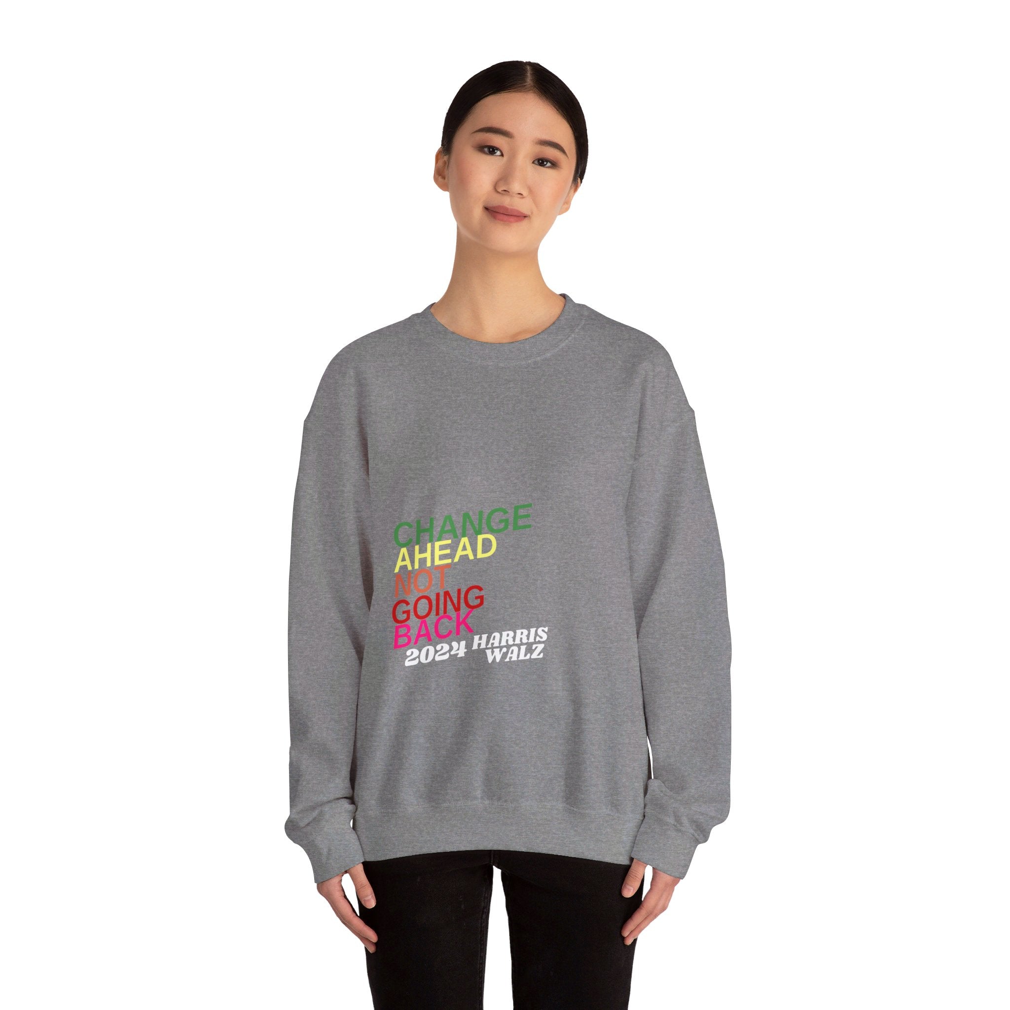 Change Ahead Not Going Back, Sweatshirt