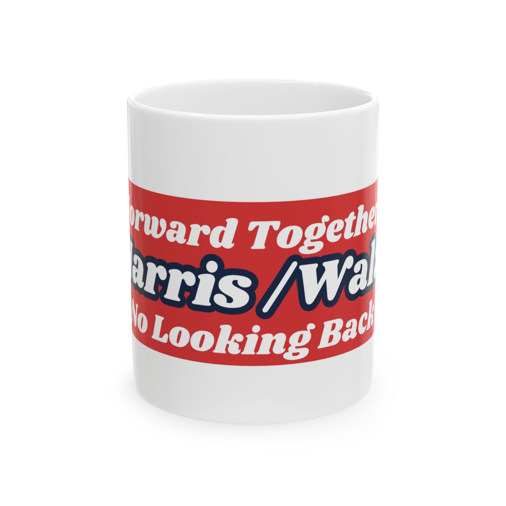 Forward Together No Looking Back, Mug