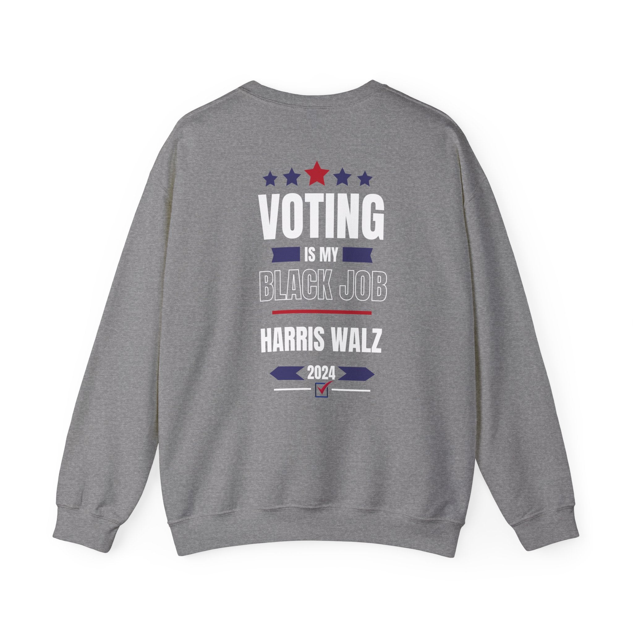 Voting Is My Black  Job, Sweatshirt