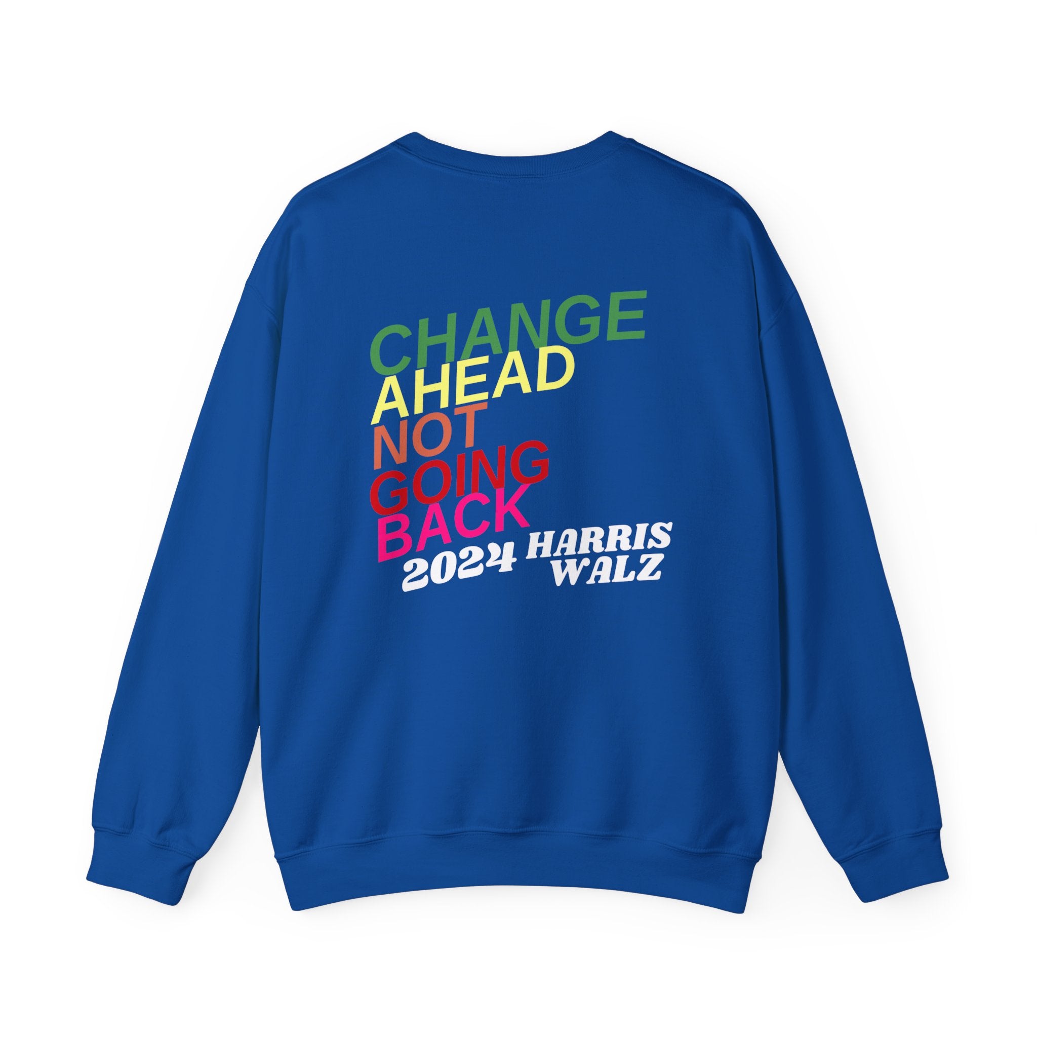 Change Ahead Not Going Back, Sweatshirt