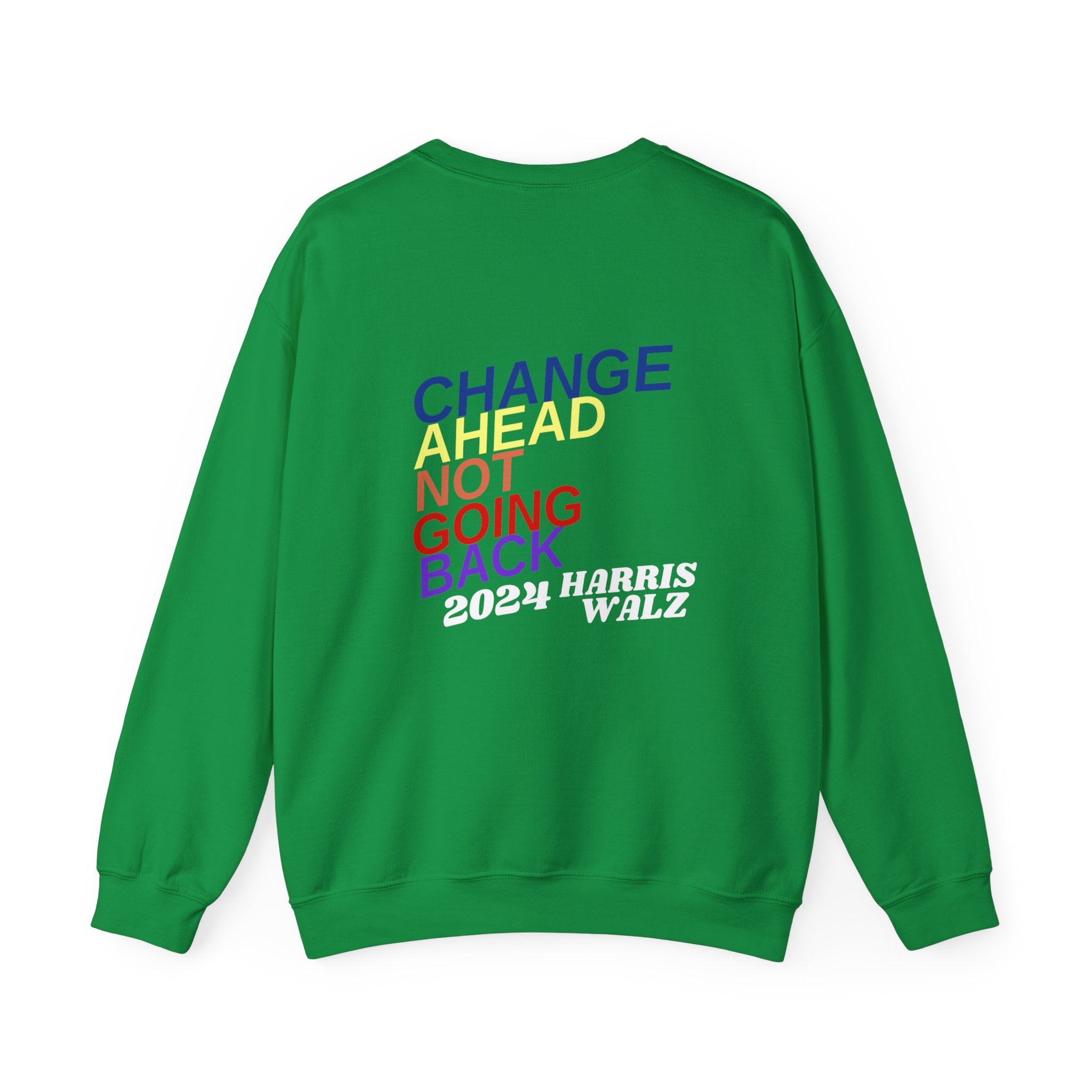 Change Ahead Not Going Back, Sweatshirt