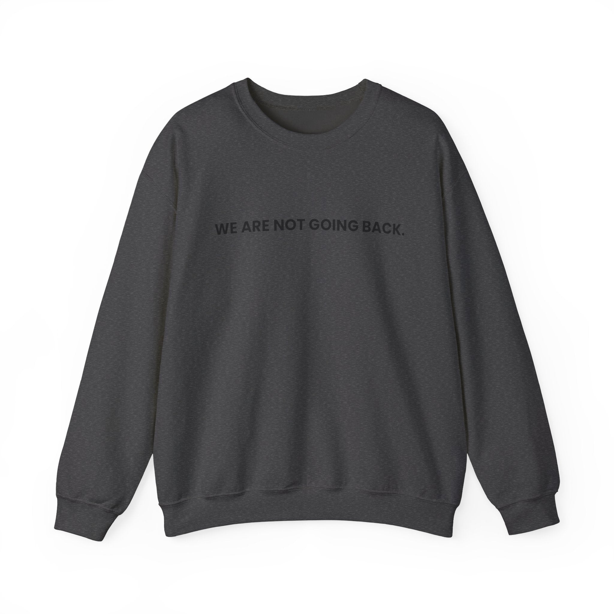 Change Ahead Not Going Back, Sweatshirt