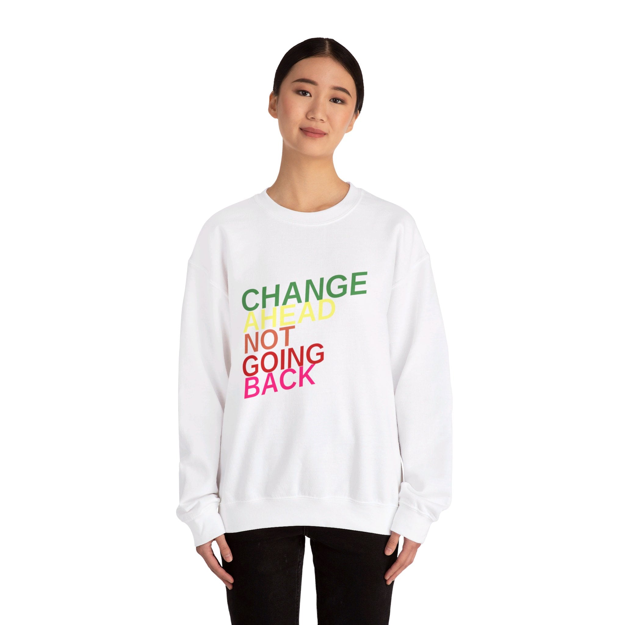 Changes Ahead Not Going Back, Sweatshirt