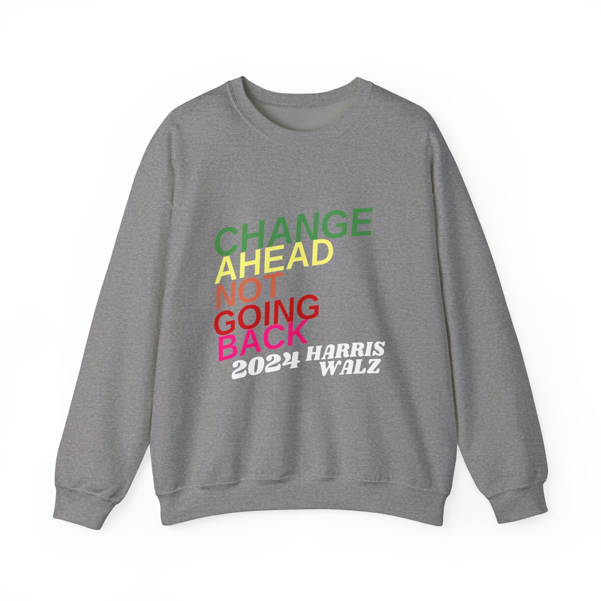 Changes Ahead Not Going Back, Sweatshirt