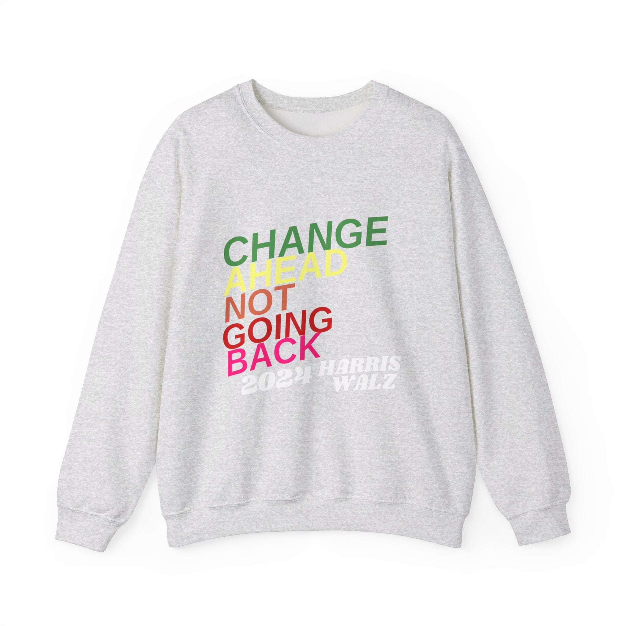 Changes Ahead Not Going Back, Sweatshirt