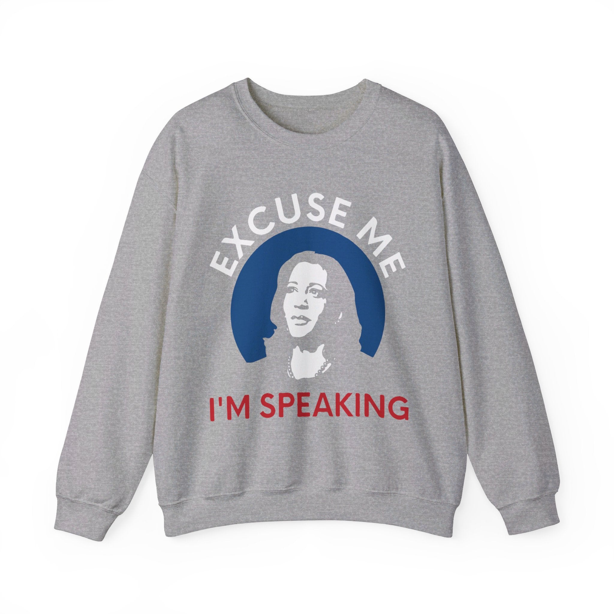 Excuse Me I am Speaking, Sweatshirt