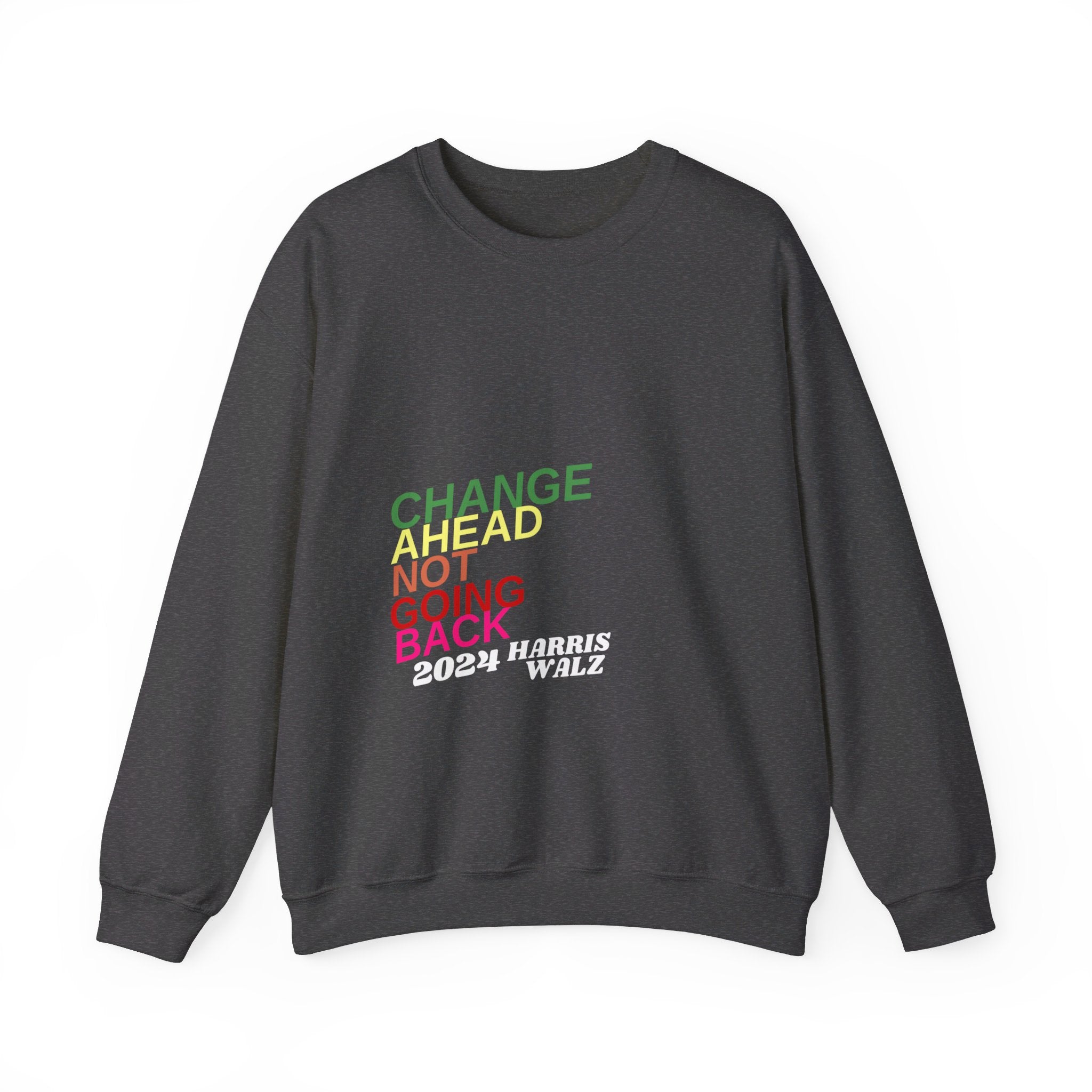 Change Ahead Not Going Back, Sweatshirt