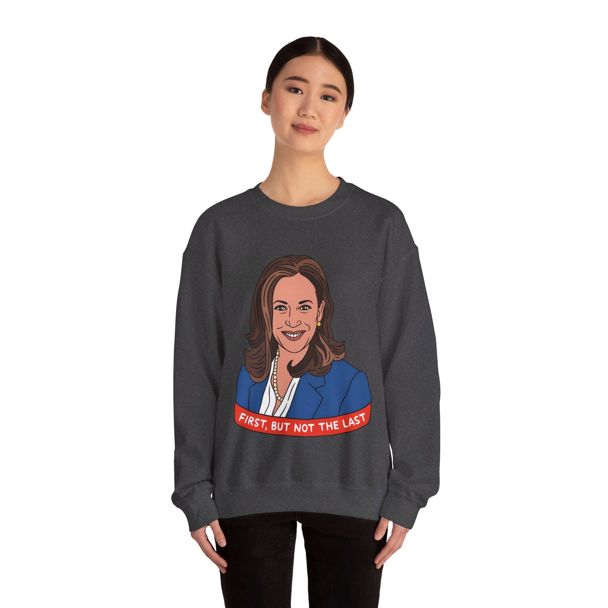 First, But Not The Last, Sweatshirt