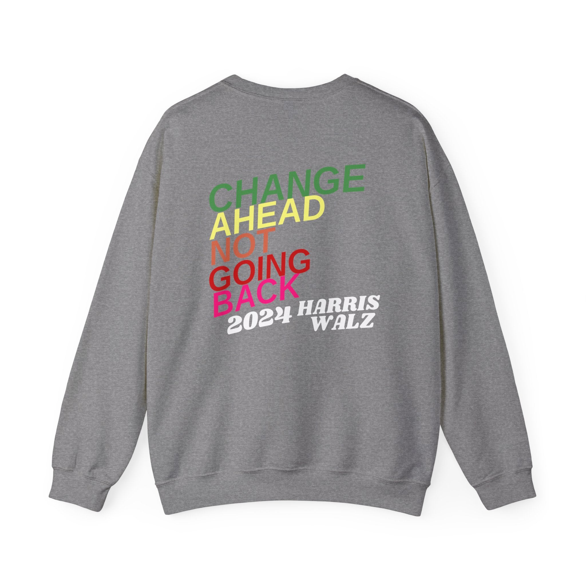 Change Ahead Not Going Back, Sweatshirt