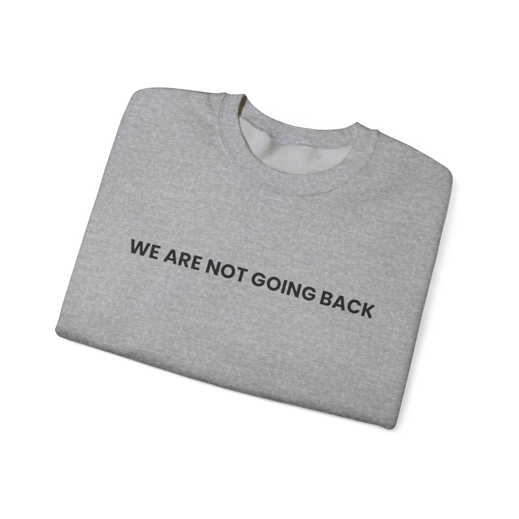 Change Ahead Not Going Back, Sweatshirt