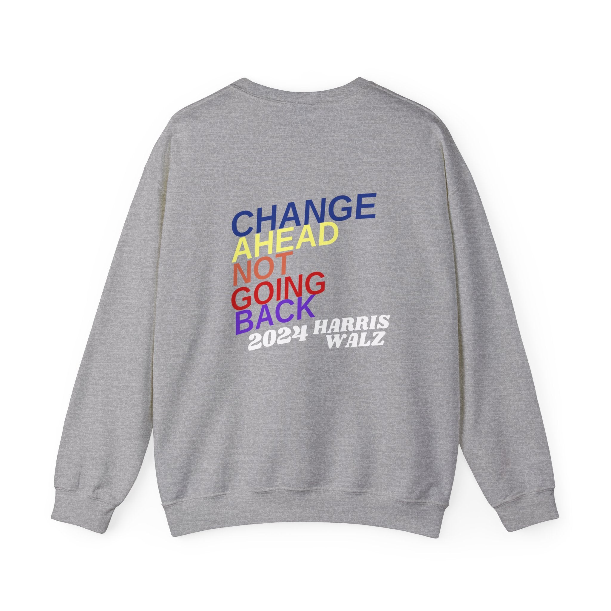 Change Ahead Not Going Back, Sweatshirt