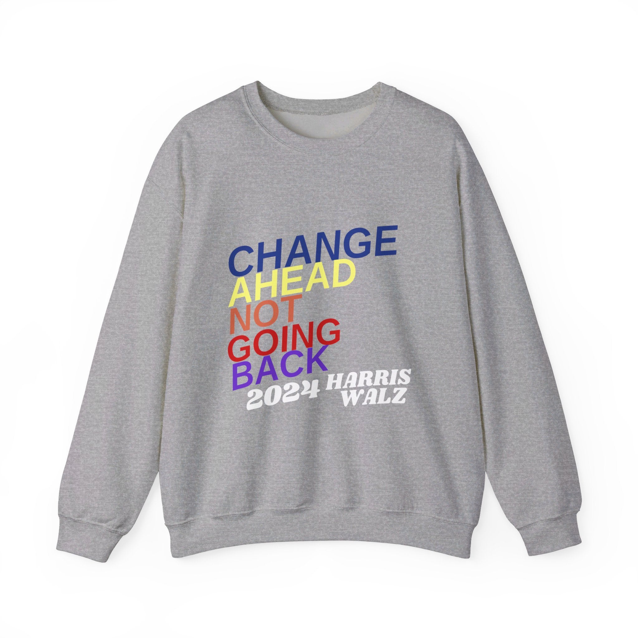 Changes Ahead Not Going Back, Sweatshirt