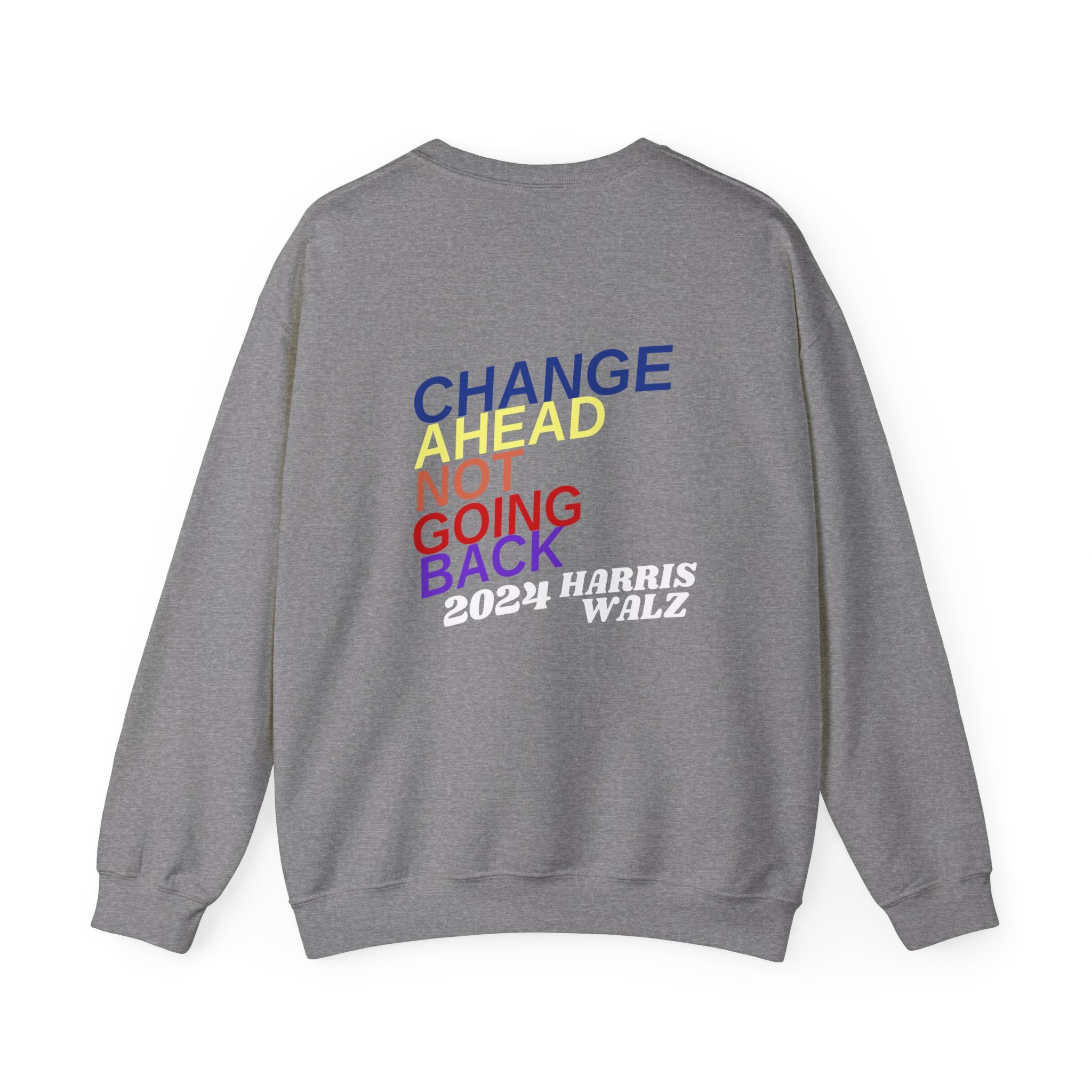 Change Ahead Not Going Back, Sweatshirt