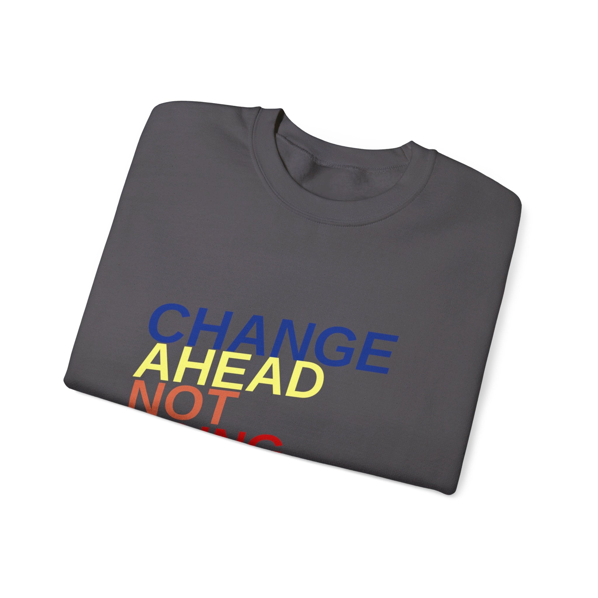 Changes Ahead Not Going Back, Sweatshirt