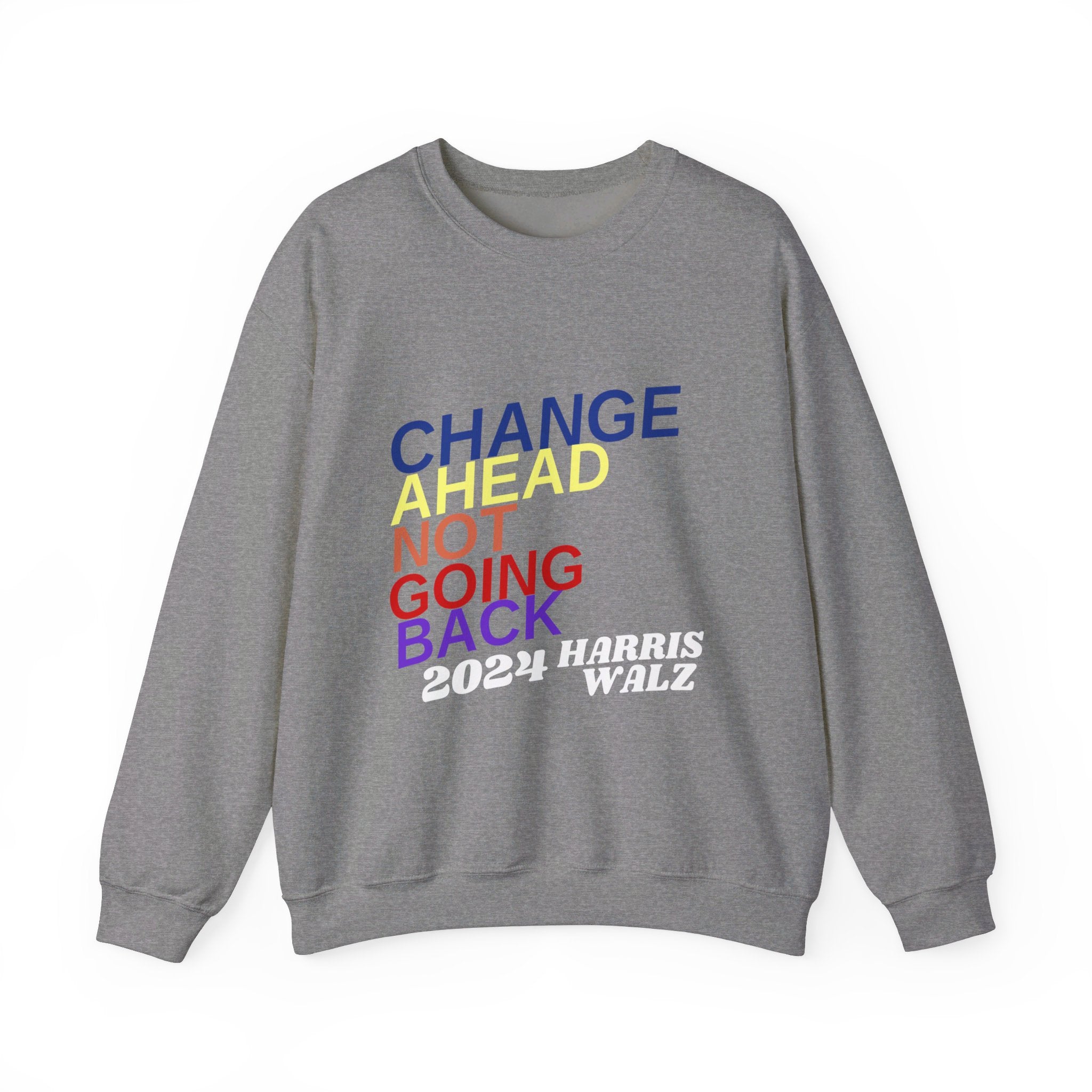 Changes Ahead Not Going Back, Sweatshirt