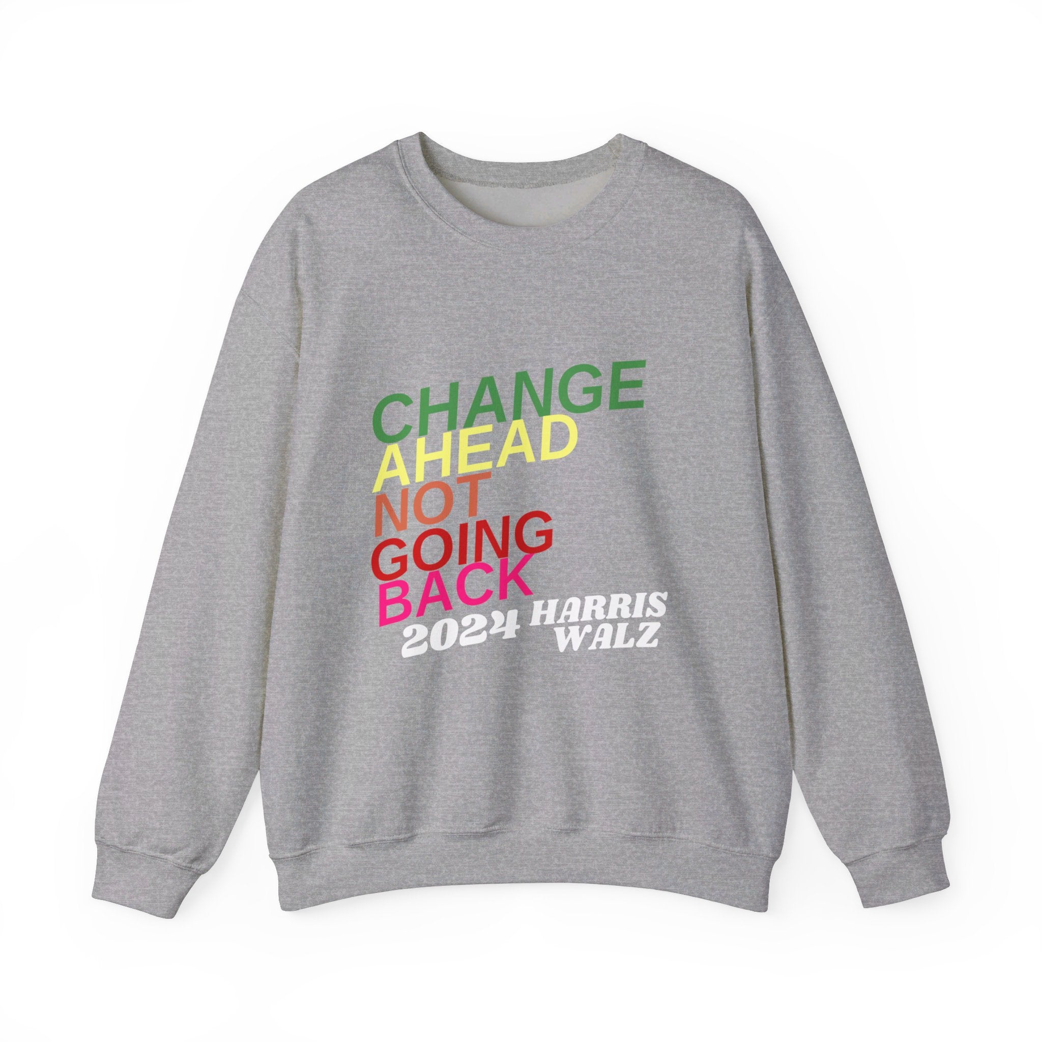 Changes Ahead Not Going Back, Sweatshirt