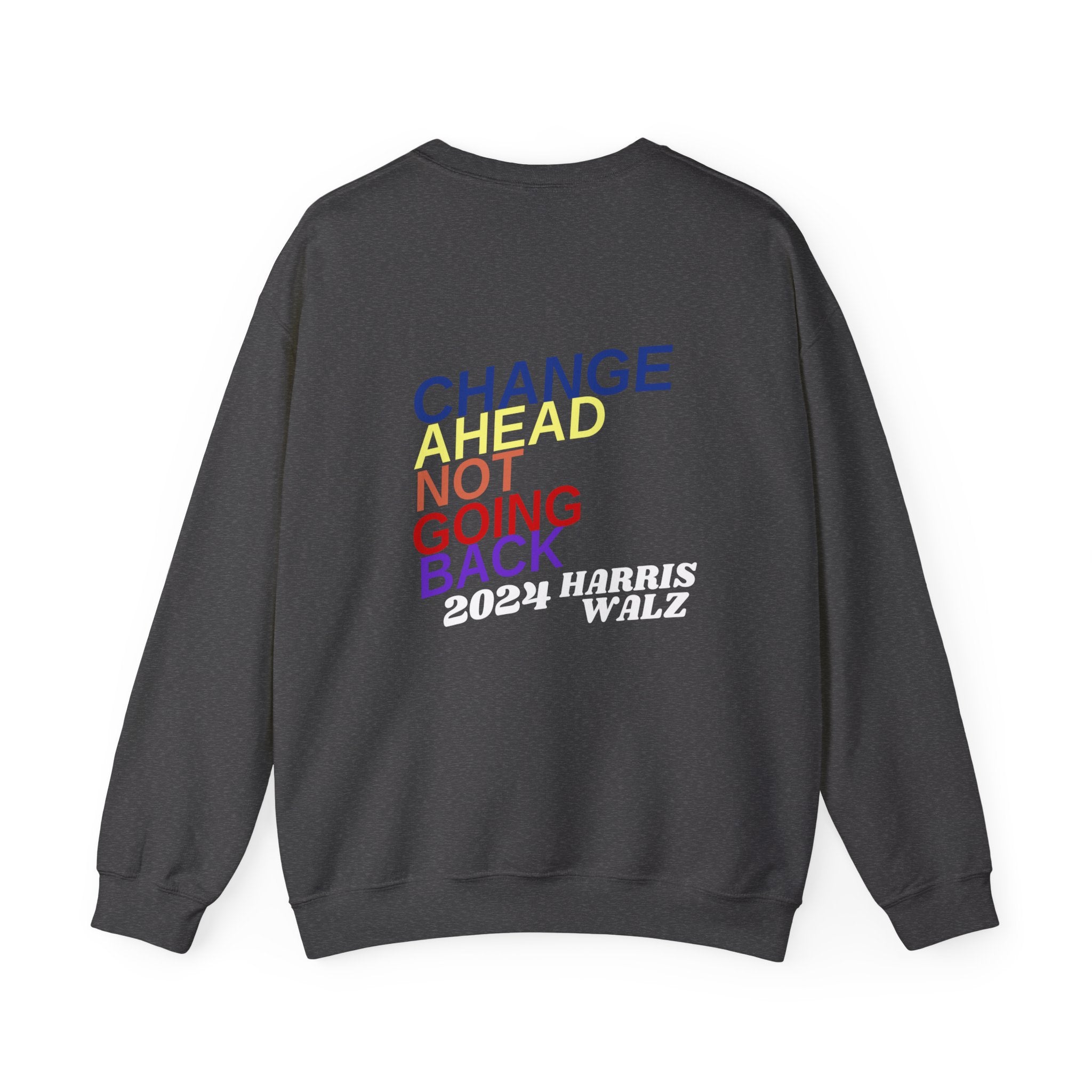 Change Ahead Not Going Back, Sweatshirt