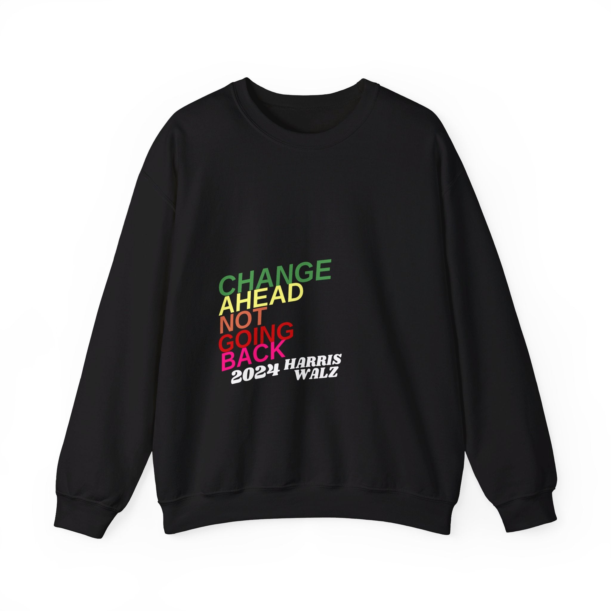 Change Ahead Not Going Back, Sweatshirt