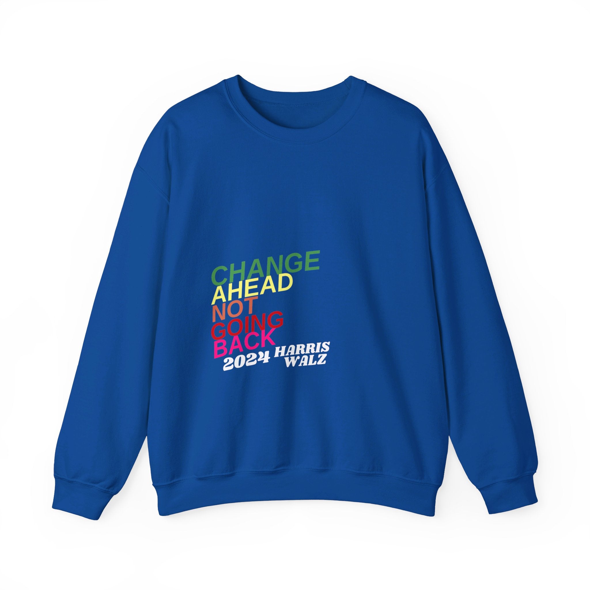 Change Ahead Not Going Back, Sweatshirt