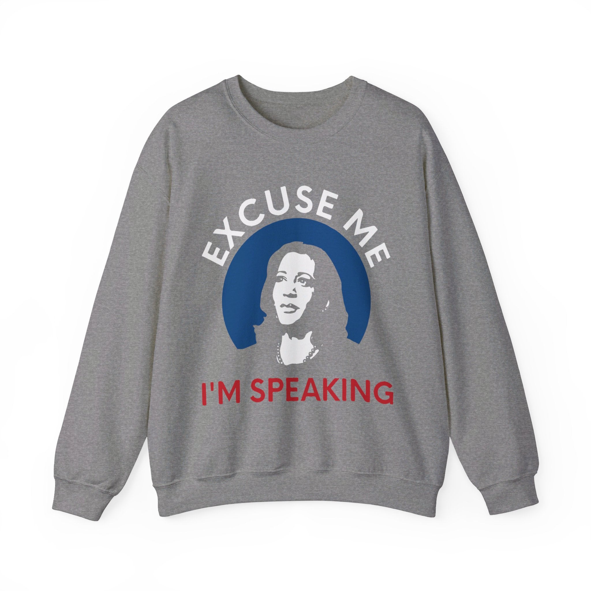 Excuse Me I am Speaking, Sweatshirt