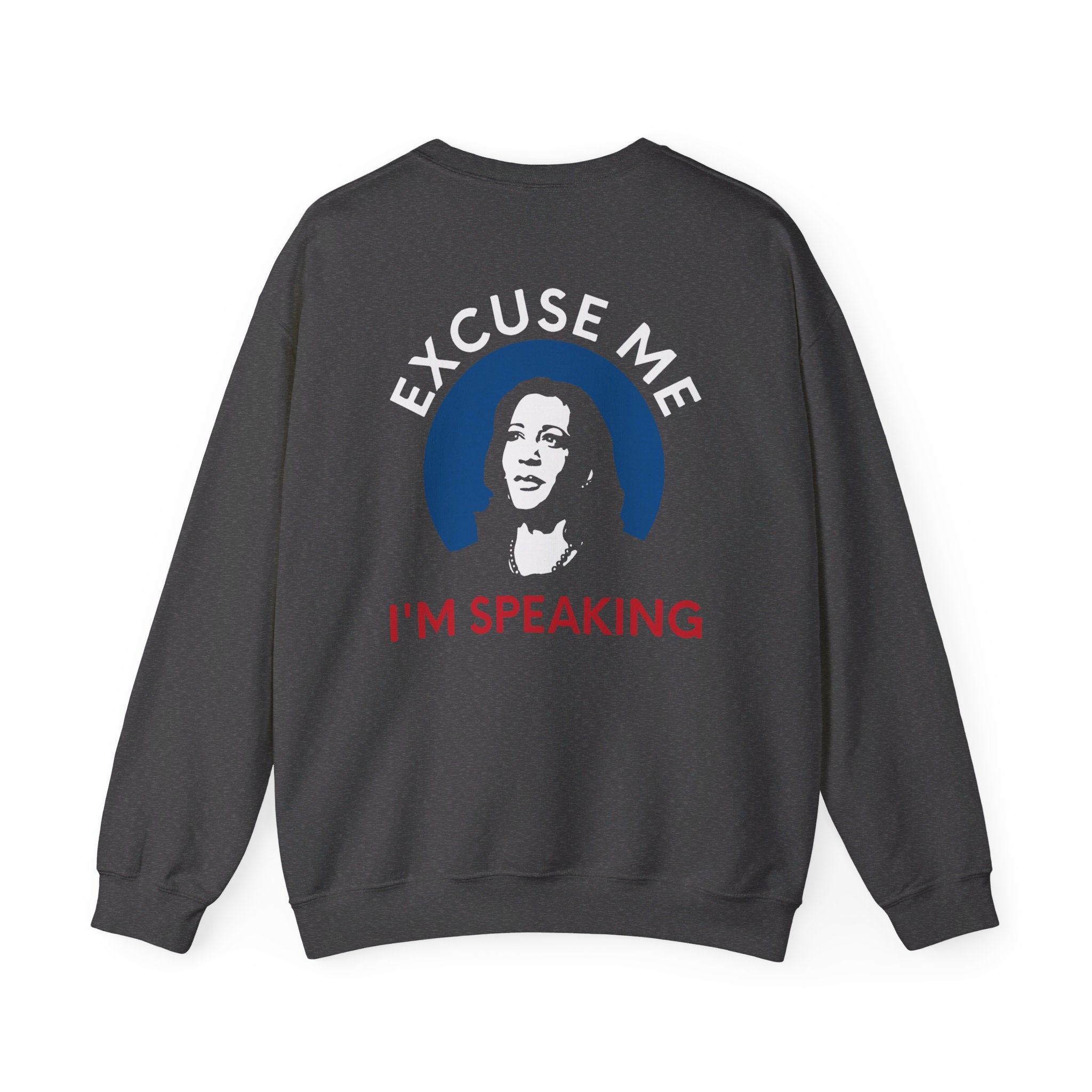 Excuse Me I'M Speaking, Sweatshirt