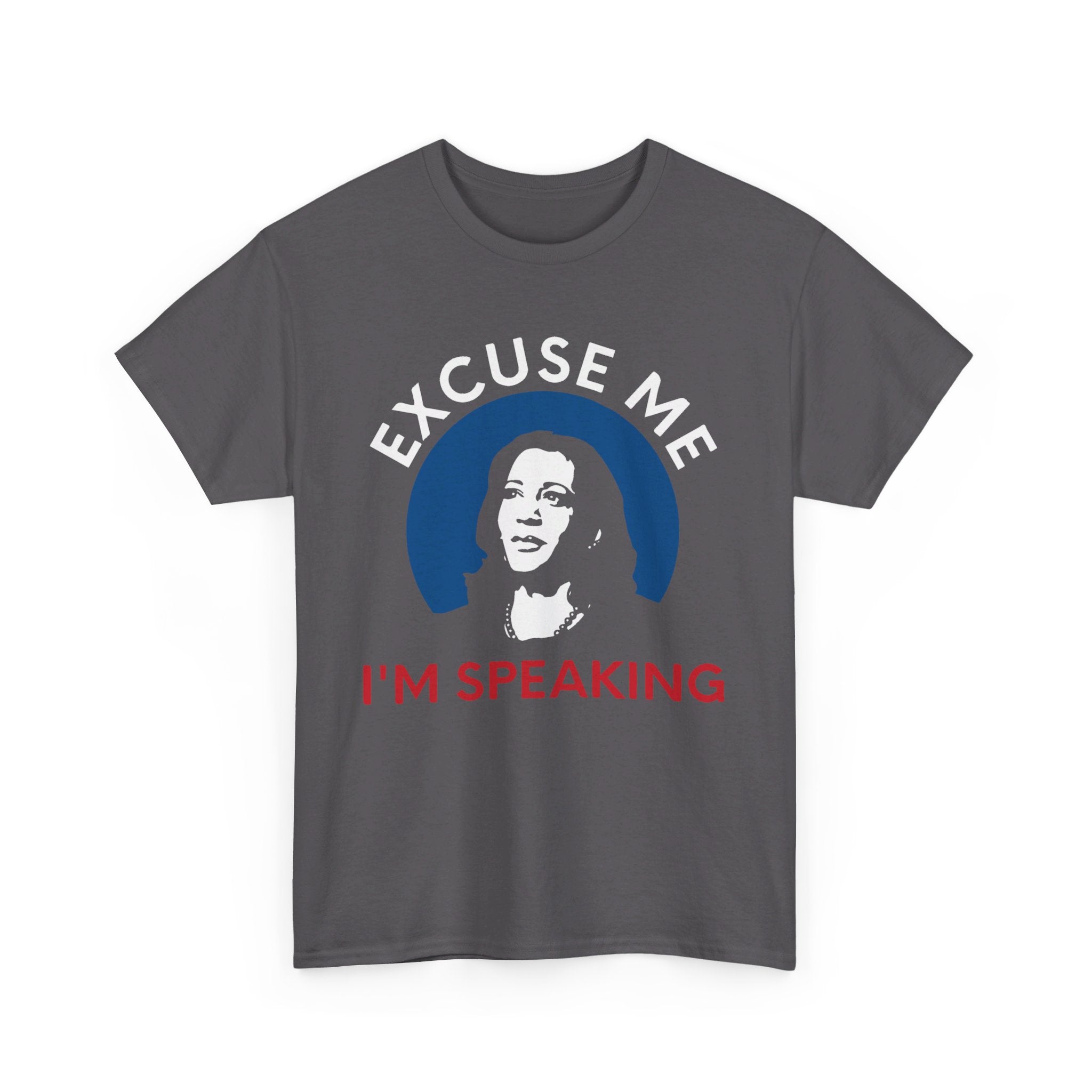 Excuse Me I'M Speaking, T-Shirt