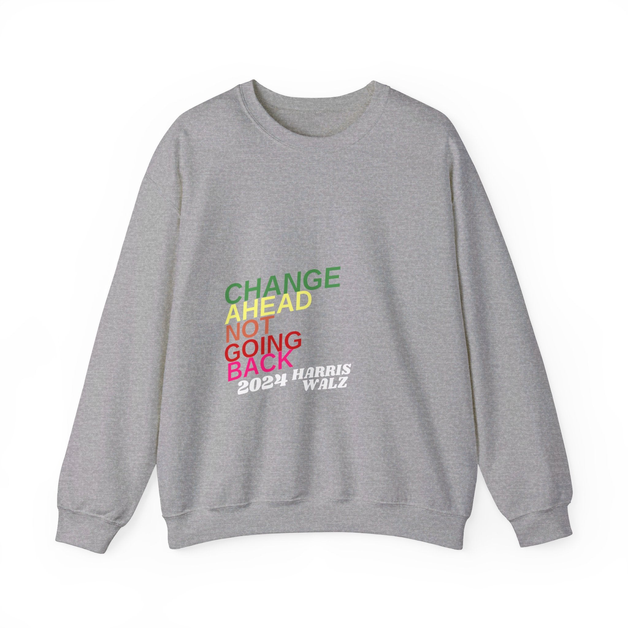 Change Ahead Not Going Back, Sweatshirt