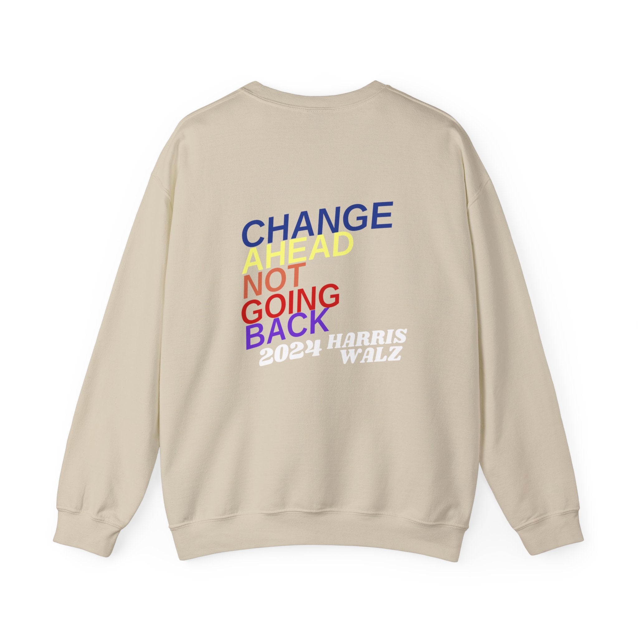 Change Ahead Not Going Back, Sweatshirt