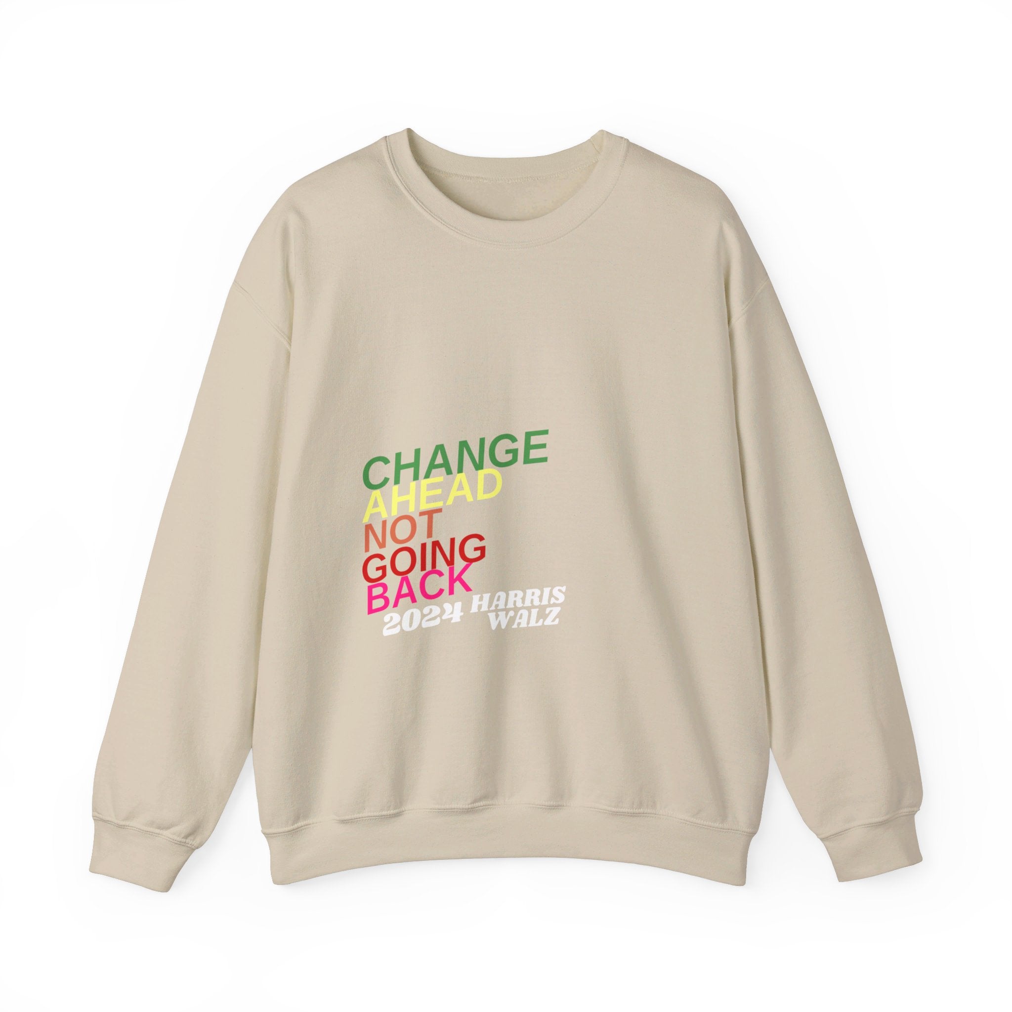 Change Ahead Not Going Back, Sweatshirt