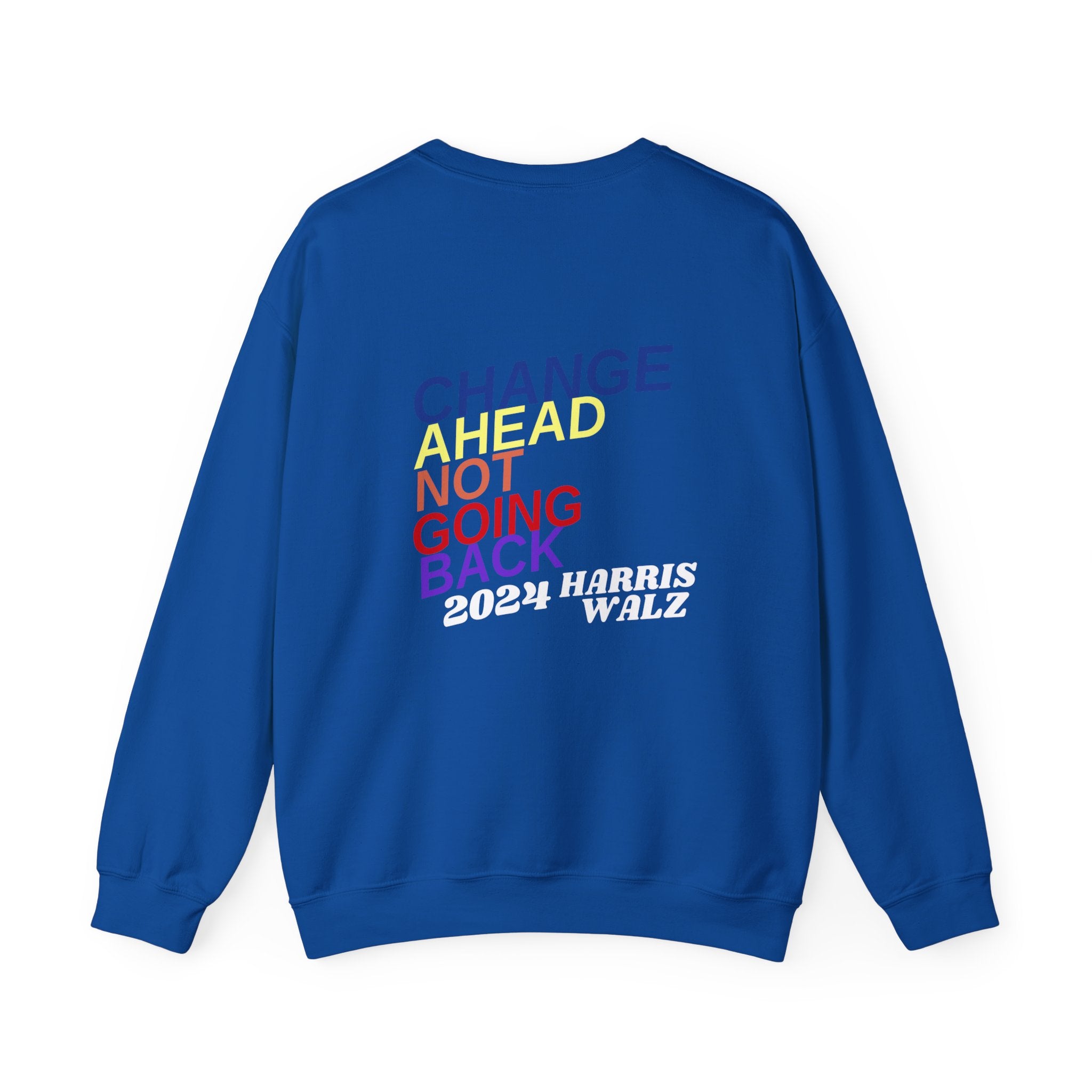 Change Ahead Not Going Back, Sweatshirt