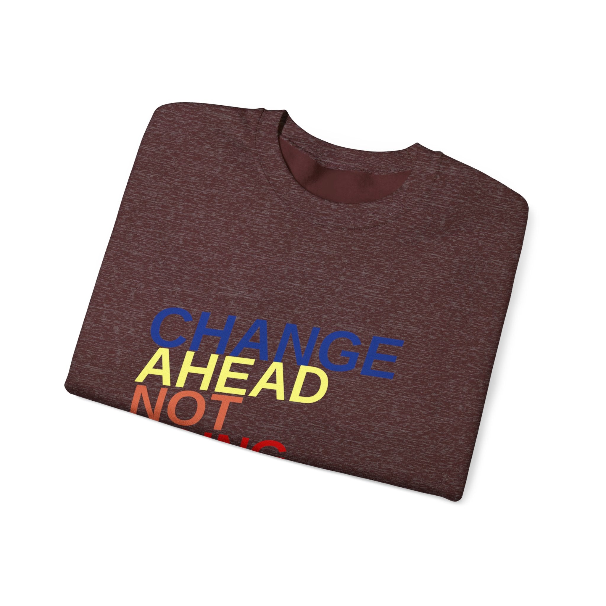 Changes Ahead Not Going Back, Sweatshirt